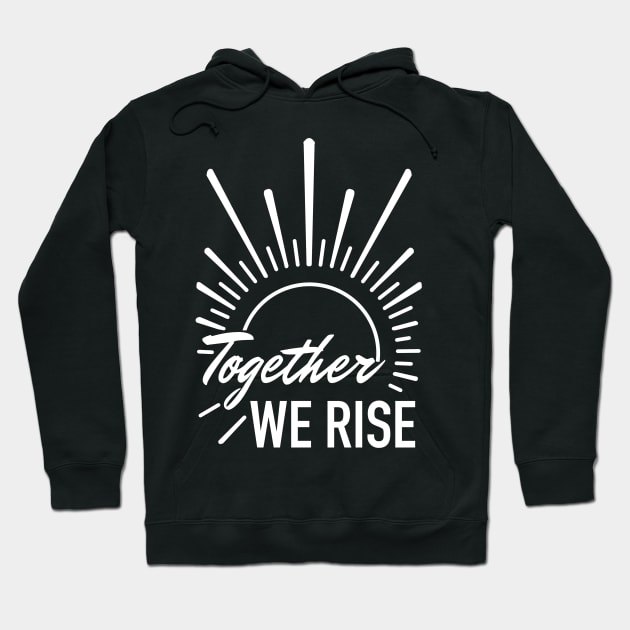 together we rise sunrise Hoodie by weilertsen